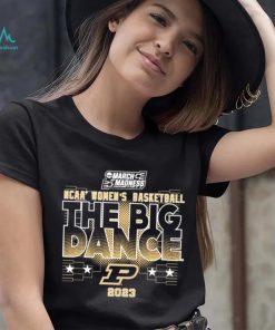 Purdue Womens Basketball The Big Dance Tee 2023 shirt