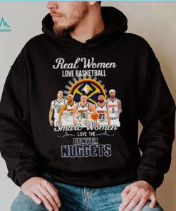 Real Women Love Basketball Bruce Brown Jamal Murray Kentavious Caldwell pope Smart Women Love The Denver Nuggets Hoodie Shirt