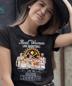 Real Women Love Basketball Bruce Brown Jamal Murray Kentavious Caldwell pope Smart Women Love The Denver Nuggets Shirt