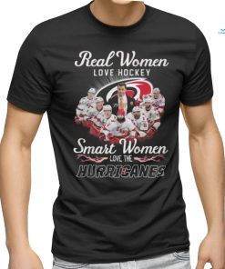 Real Women Love Hockey Smart Women Love The Hurricanes T Shirt