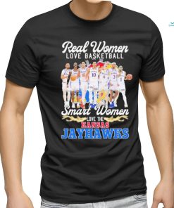 Real Women love Basketball Smart Women love the Kansas Jayhawks signatures shirt