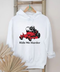 Ride me harder shirt