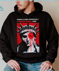 Sanity Is Not Statistical George Orwell 1984 Shirt