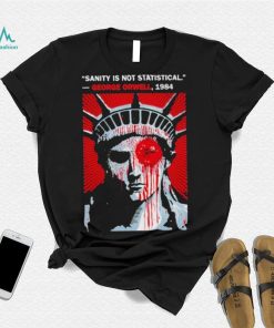 Sanity Is Not Statistical George Orwell 1984 Shirt