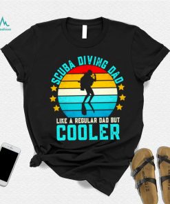 Scuba diving Dad like a regular Dad but Cooler vintage shirt