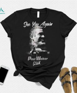 See You Again In Memory Of November 30, 2013 Paul Walker Shirt