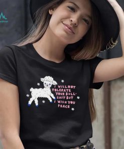 Sheep I will not tolerate your bull shit but I wish you peace art shirt