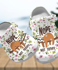 Sloth Nope Not Today Rubber Comfy Footwear Personalized Clogs