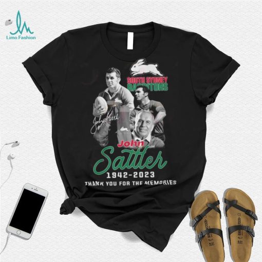 South Sydney Rabbitohs John Sattler 1942 – 2023 Thank You For The Memories Shirt