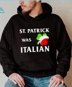 St Patrick was Italian shirt