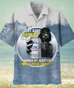 Star Wars Just Keep Drinking And Answe My Question Busch Light Beer HawaiianShirt