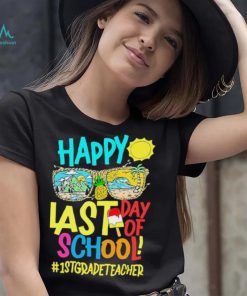 Summer Sunglasses Happy Last Day Of School 1st Grade Teacher Shirt