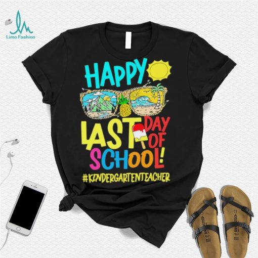 Summer Sunglasses Happy Last Day Of School Kindergarten Life Shirt