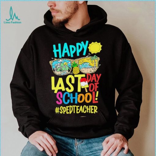 Summer Sunglasses Happy Last Day Of School SPED Teacher Shirt