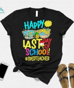 Summer Sunglasses Happy Last Day Of School SPED Teacher Shirt