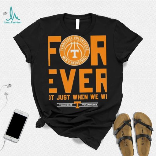 Tennessee Volunteers Forever Not Just When We Win Elite Eight Shirt