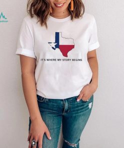 Texas State Flag Where My Story Begins shirt
