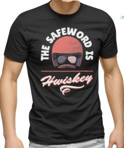 The Safeword Is Whiskey Shirt