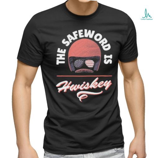 The Safeword Is Whiskey Shirt