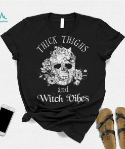 Thick Thighs And Witch Vibes shirt