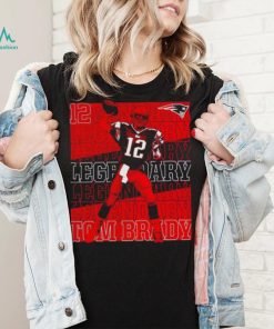 Tom Brady New England Patriots Legendary shirt