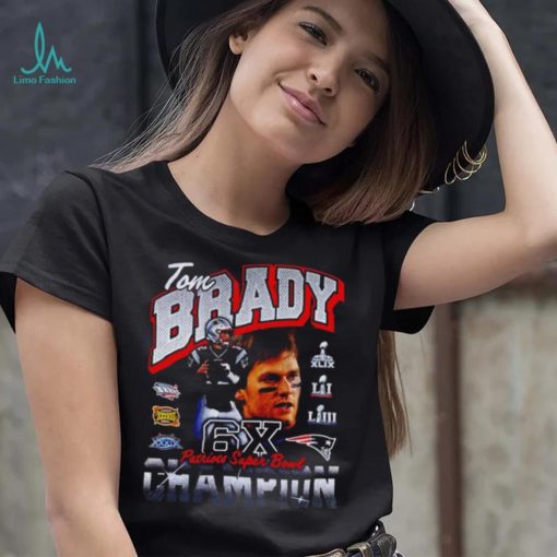 Tom Brady New England Patriots Six Time Super Bowl Champion shirt