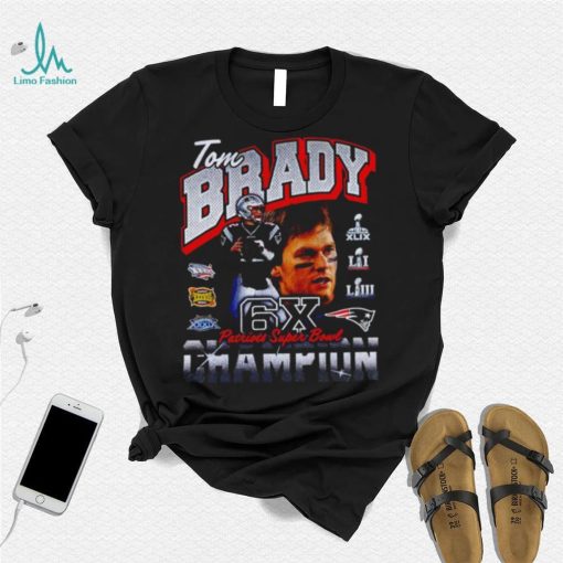 Tom Brady New England Patriots Six Time Super Bowl Champion shirt