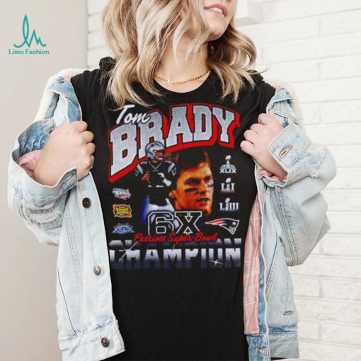 Tom Brady New England Patriots Six Time Super Bowl Champion shirt