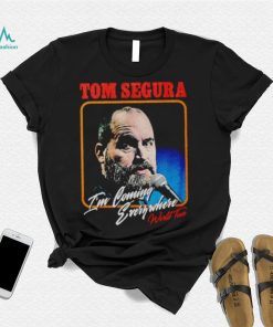 Tom Segura I’m Coming Everywhere Face shirt