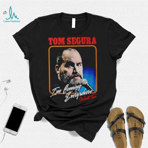 Tom Segura I’m Coming Everywhere Face shirt