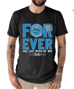 Ucla Bruins men’s basketball forever not just when we win 2023 shirt