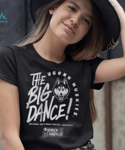 Uconn The Big Dance Shirt