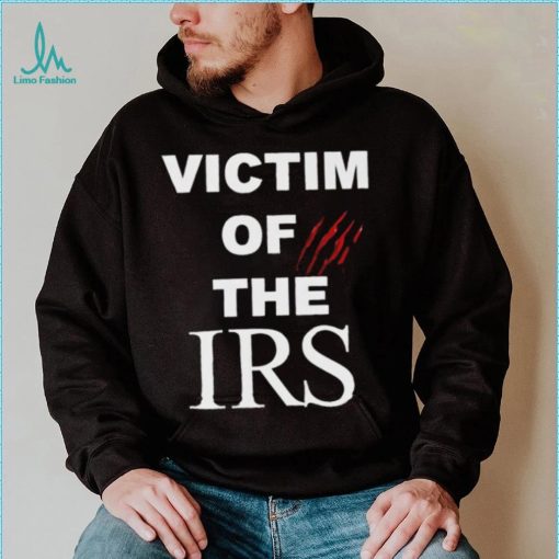 Victim of the irs shirt