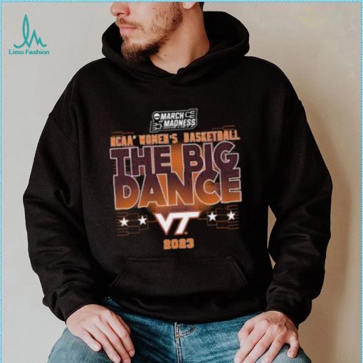 Virginia Tech Hokies March Madness NCAA Women’s Basketball The Big Dance 2023 Hoodie Shirt