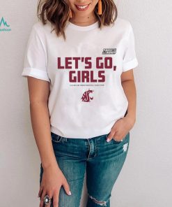 Washington State Cougars Let’s go Girls 2023 Division I Women’s Basketball Championship NCAA March Madness hoodie shirt