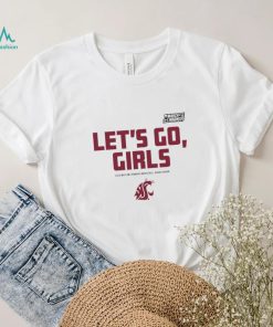 Washington State Cougars Let’s go Girls 2023 Division I Women’s Basketball Championship NCAA March Madness hoodie shirt