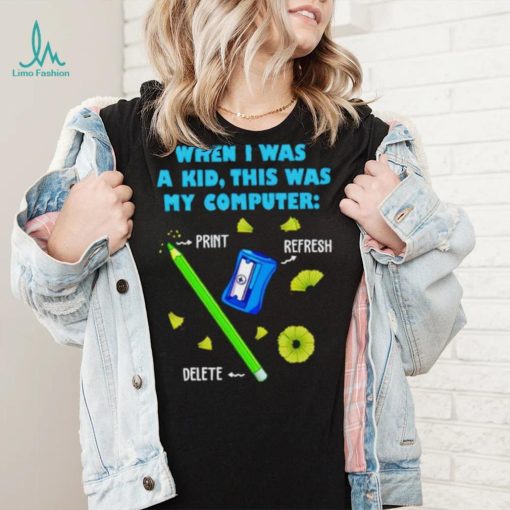 When i was a kid this was my computer pencil del shirt