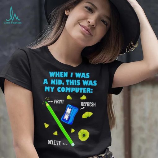 When i was a kid this was my computer pencil del shirt