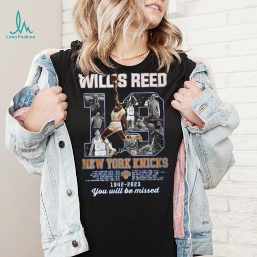 Willis Reed New York Knicks 1942 – 2023 You Will Be Missed Shirt