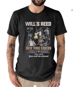 Willis Reed New York Knicks 1942–2023 You Will Be Missed signatures Shirt