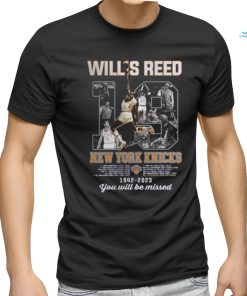 Willis Reed New York Knicks 1942–2023 You Will Be Missed signatures Shirt