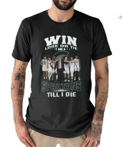 Win Lose Or The I Am A Spartans Fan Till I Die T Shirt