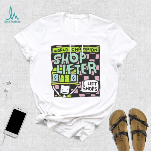 World champion shop lifter I lift shops T shirt