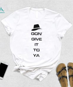 X Gon ‘Give It To Ya Unisex Shirt