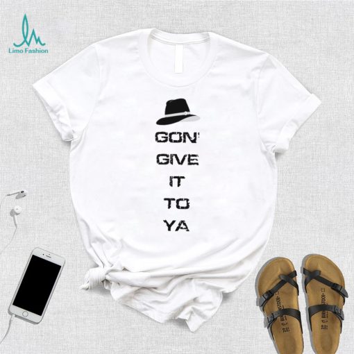 X Gon ‘Give It To Ya Unisex Shirt