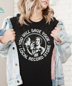 You will save your local record store shirt