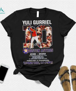 Yuli Gurriel 10 Ouston Astros 2016 – 2022 forever a champion thank you Lapina t shirt, hoodie, sweater, long sleeve and tank top Yuli Gurriel 10 Ouston Astros 2016 – 2022 forever a champion thank you Lapina t shirt