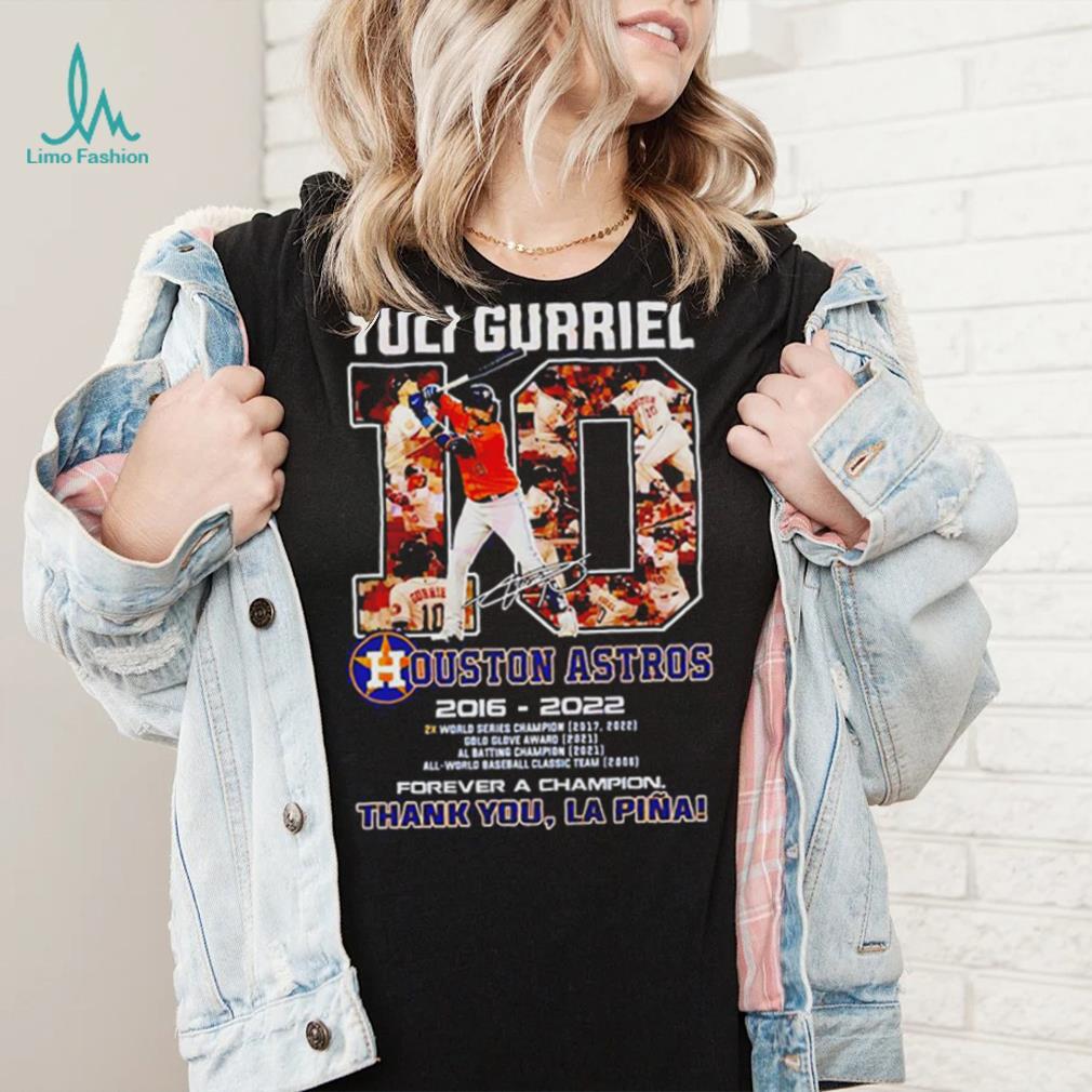 Yuli Gurriel 10 Ouston Astros 2016 – 2022 forever a champion thank you Lapina t shirt Yuli Gurriel 10 Ouston Astros 2016 – 2022 forever a champion thank you Lapina t shirt