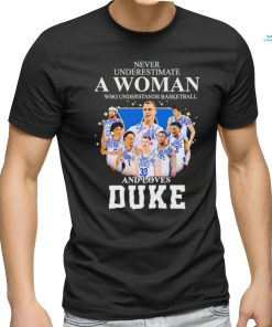 never underestimate a woman who understands basketball and loves duke shirt sweater