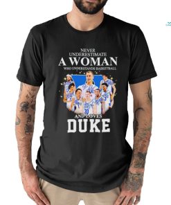 never underestimate a woman who understands basketball and loves duke shirt sweater